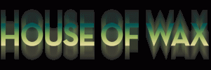 House Of Wax (Movie) Font-house_of_waxgif