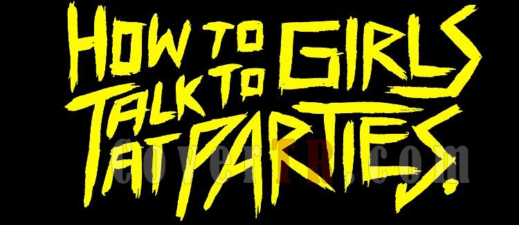 How to Talk to Girls at Parties - Partilerde Kız Tavlama Sanatı - English (2017)-02jpg